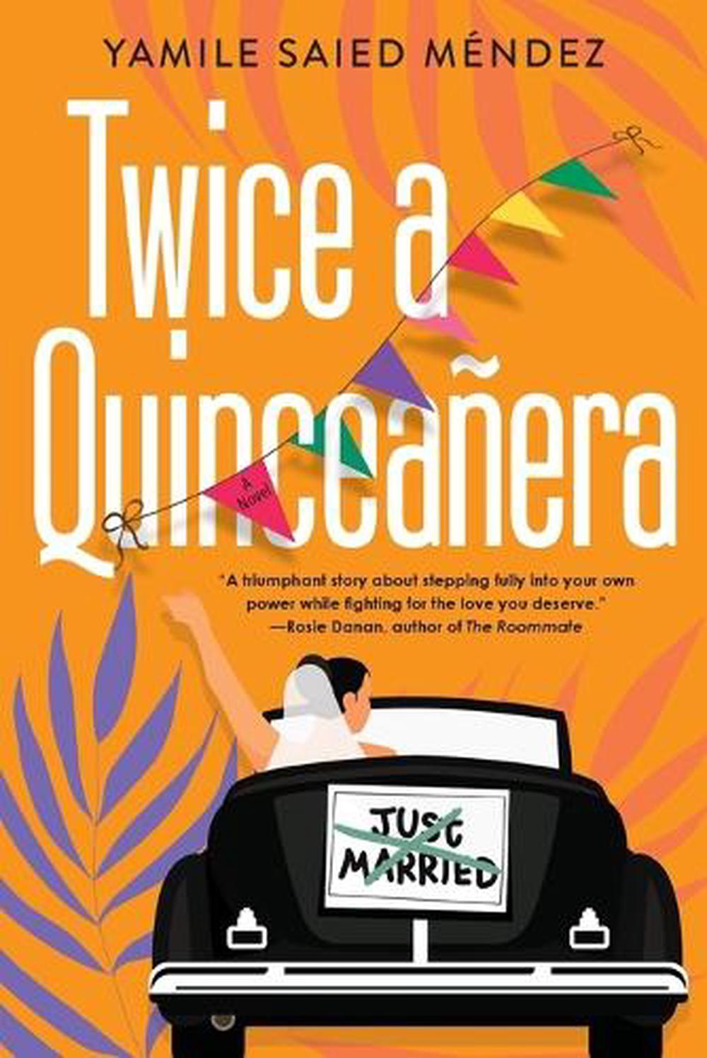 Twice a Quinceañera by Yamile Saied Méndez - ISBN: 9781496737052
