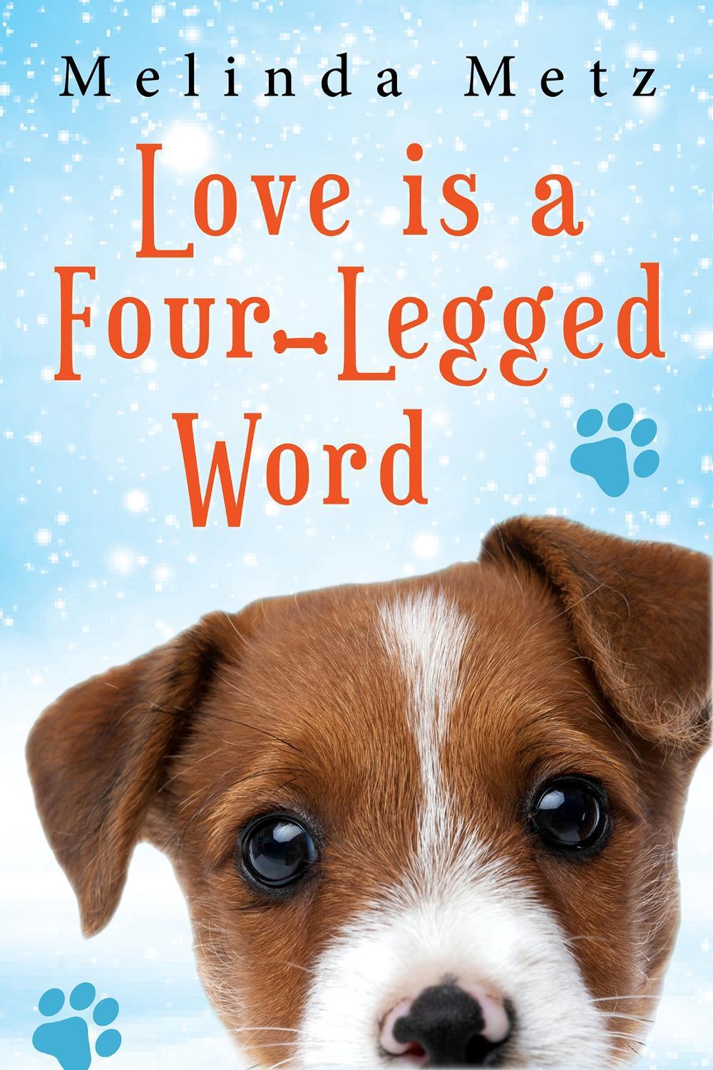 Love Is a Four-Legged Word by Melinda Metz - ISBN: 9781496737793