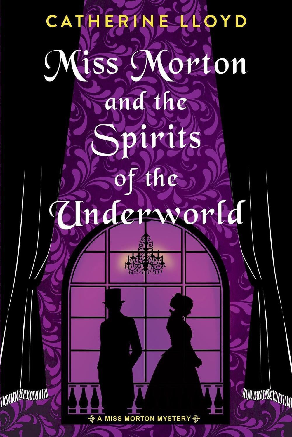 Miss Morton and the Spirits of the Underworld by Catherine Lloyd - ISBN: 9781496740625