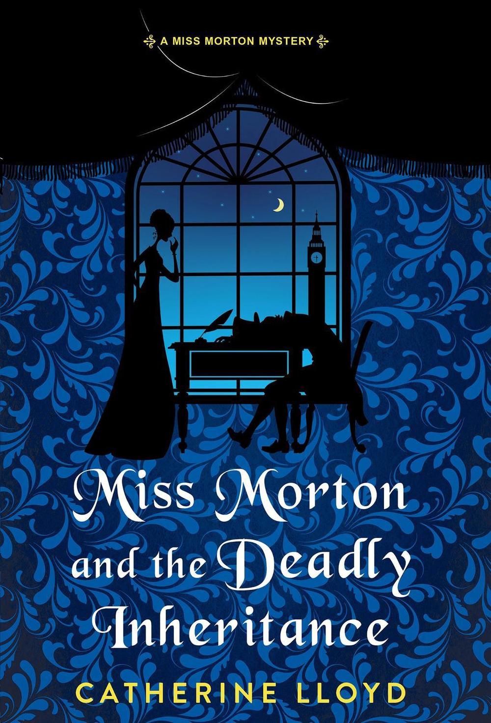 Miss Morton and the Deadly Inheritance by Catherine Lloyd - ISBN: 9781496740649