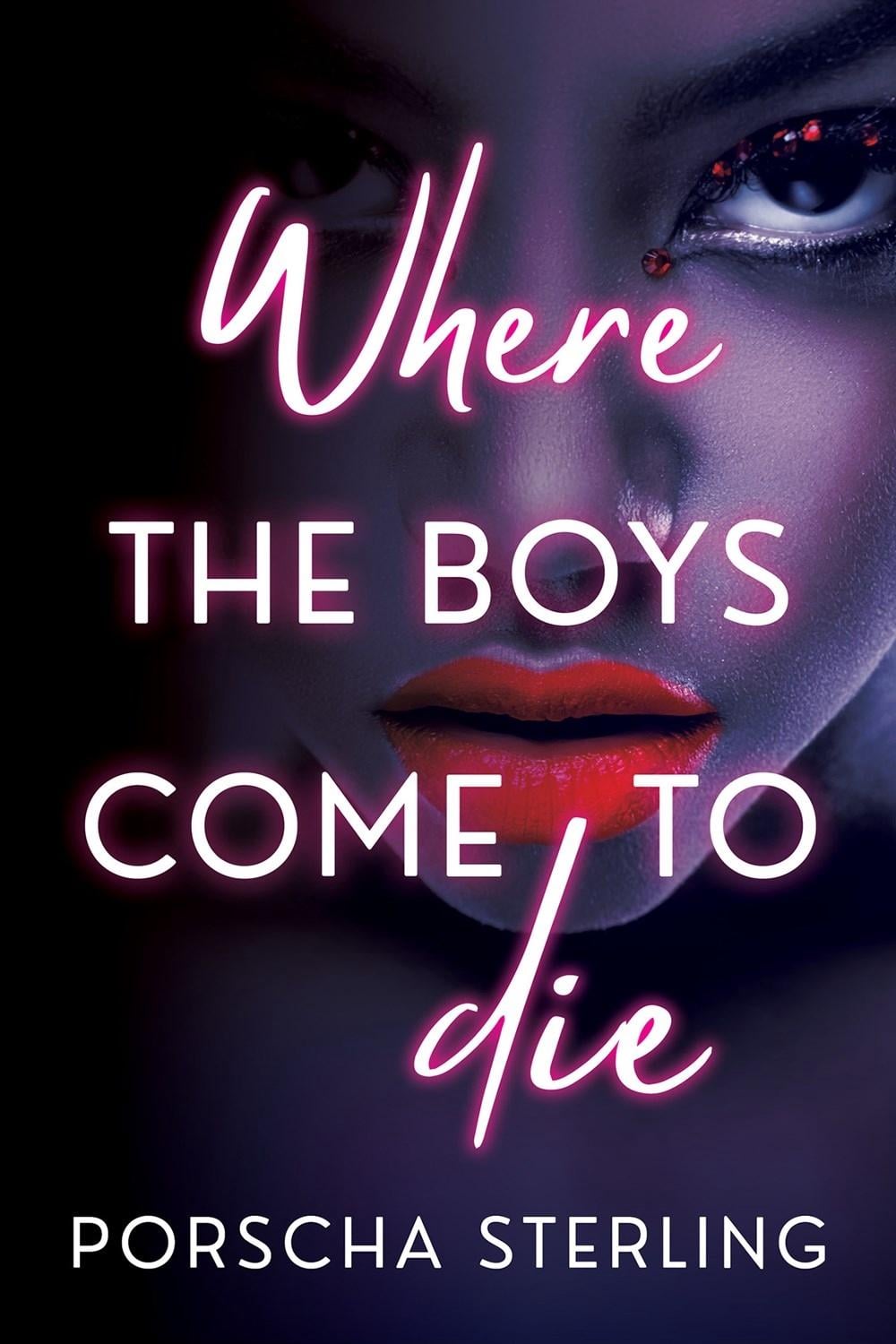 Where the Boys Come to Die by Porscha Sterling - ISBN: 9781496741974