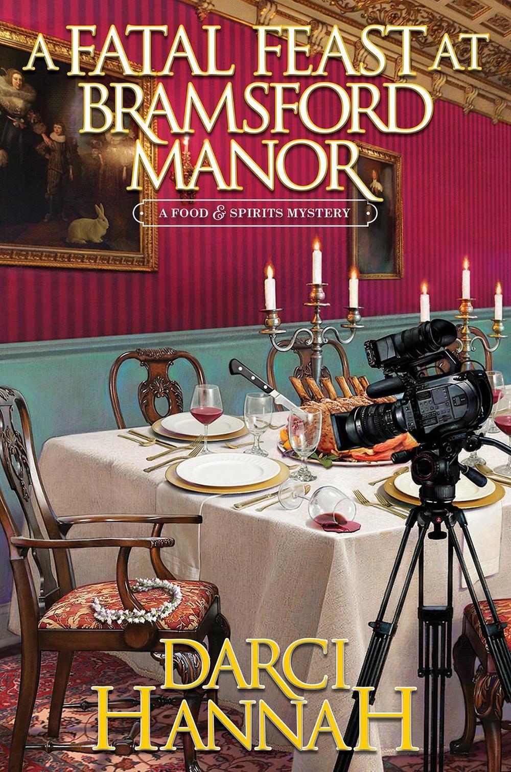 A Fatal Feast at Bramsford Manor by Darci Hannah - ISBN: 9781496747440