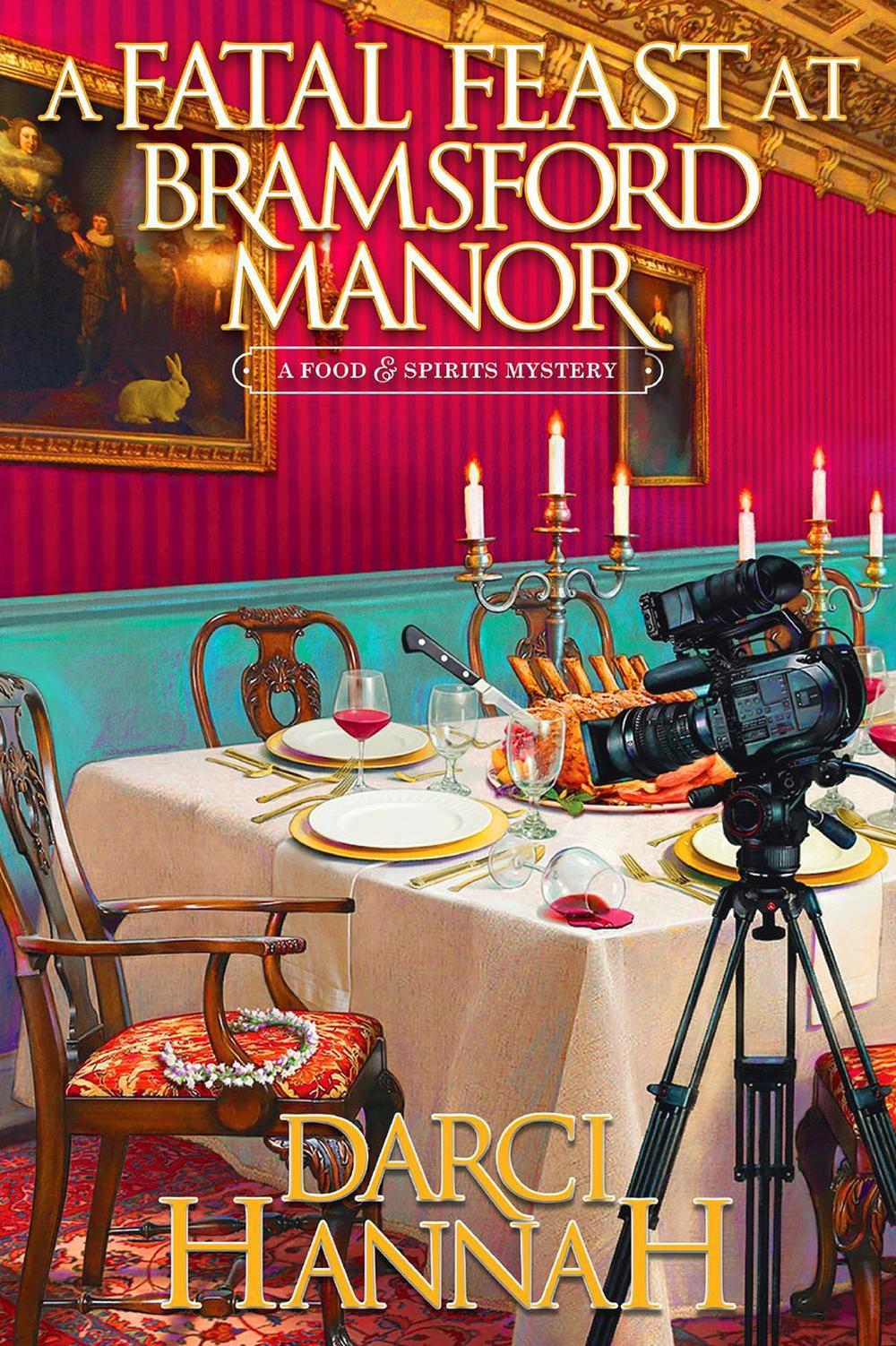A Fatal Feast at Bramsford Manor by Darci Hannah - ISBN: 9781496747457