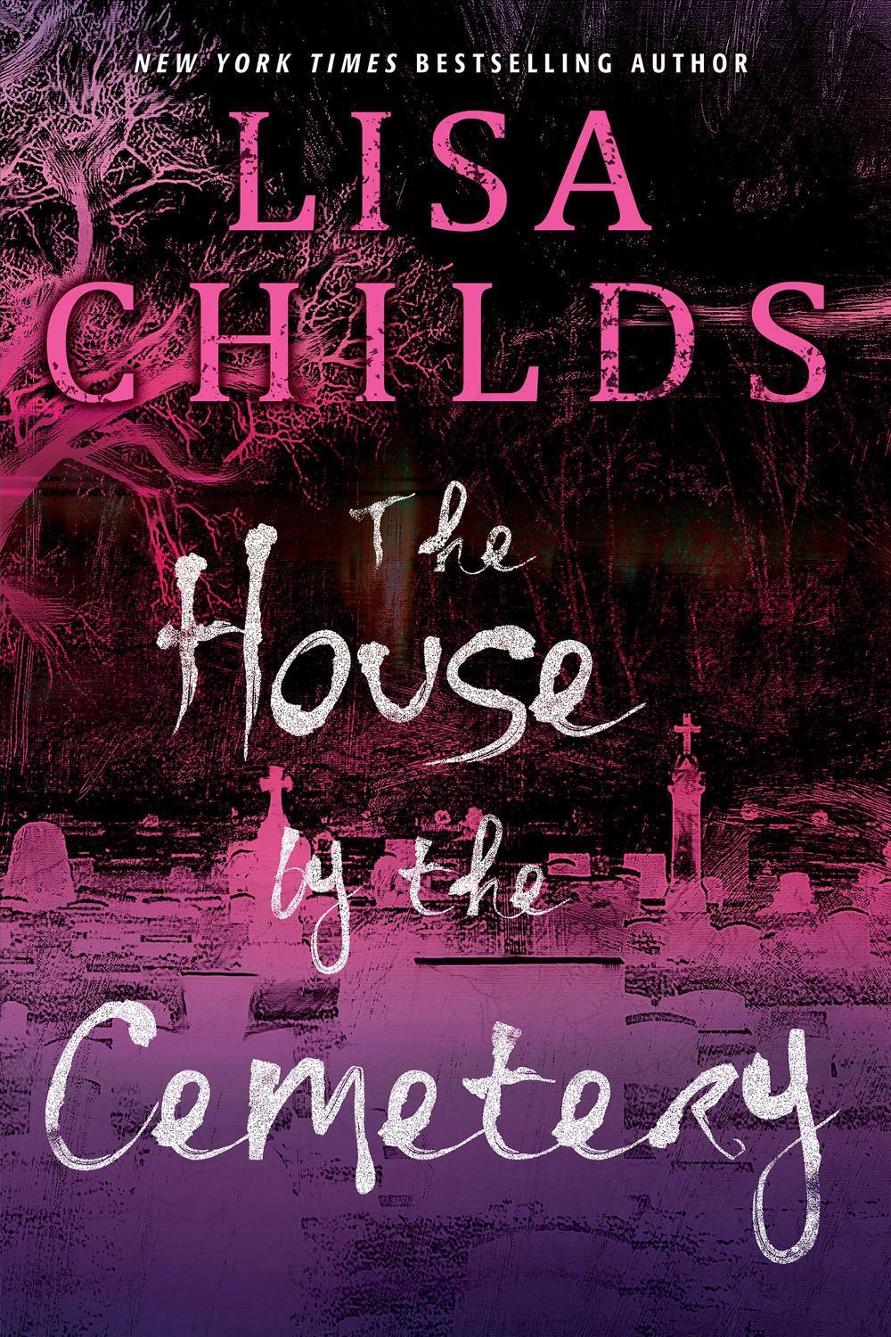 The House by the Cemetery by Lisa Childs - ISBN: 9781496748997