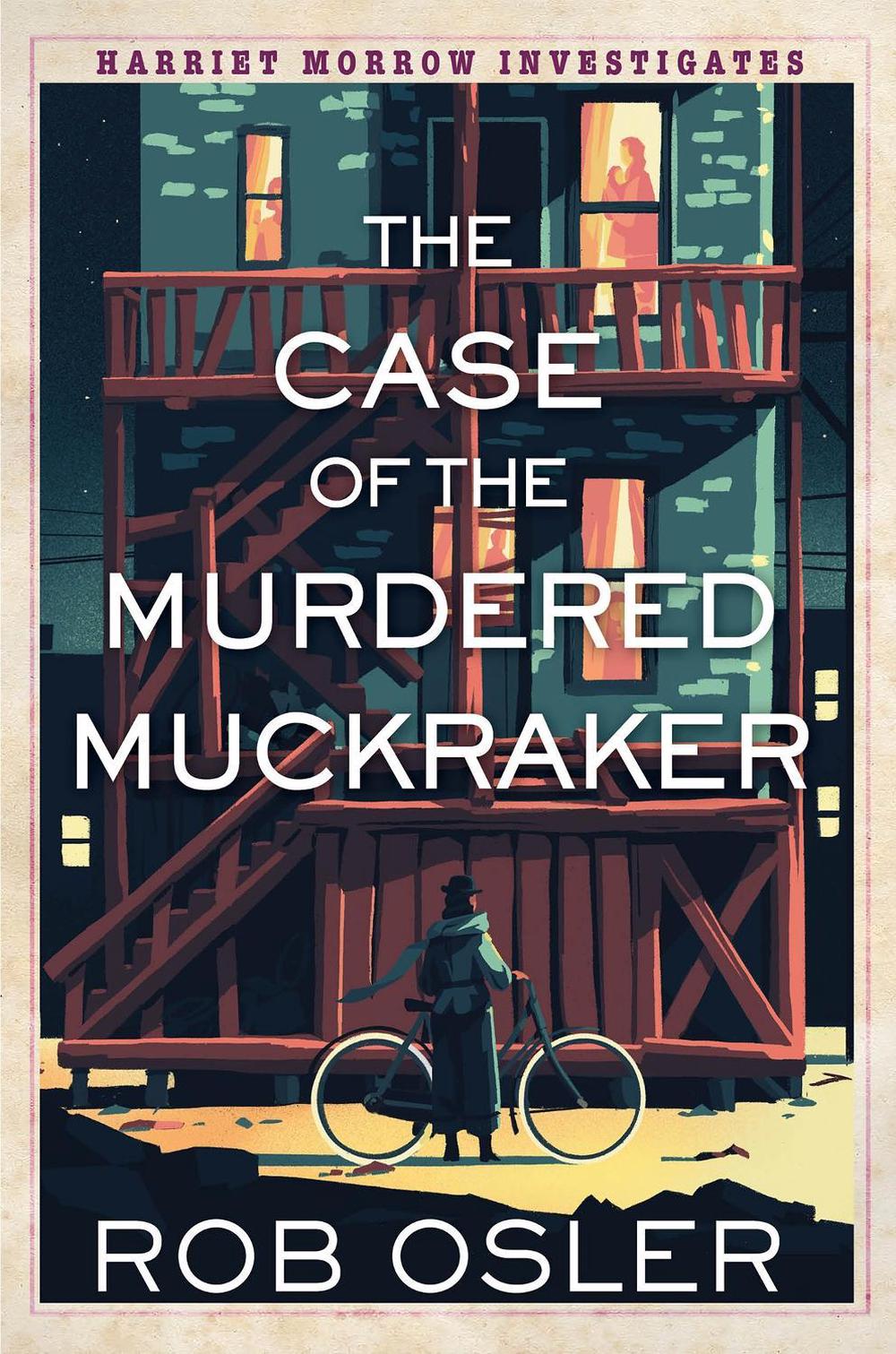 The Case of the Murdered Muckraker by Rob Osler - ISBN: 9781496749512
