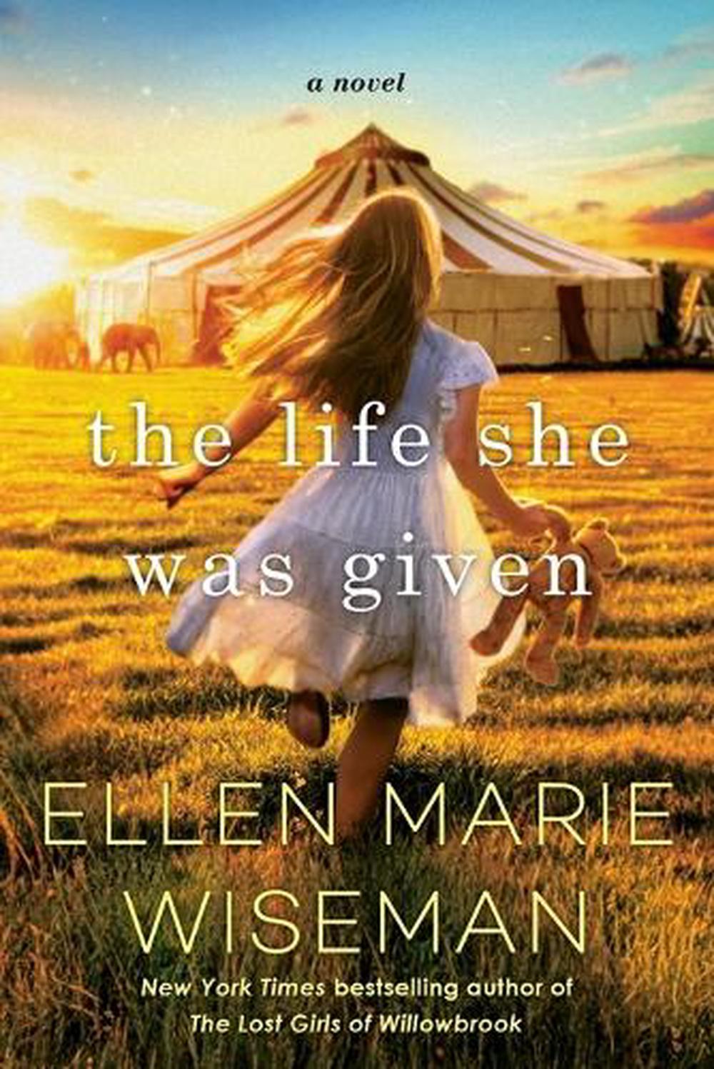 The Life She Was Given by Ellen Marie Wiseman - ISBN: 9781496749864
