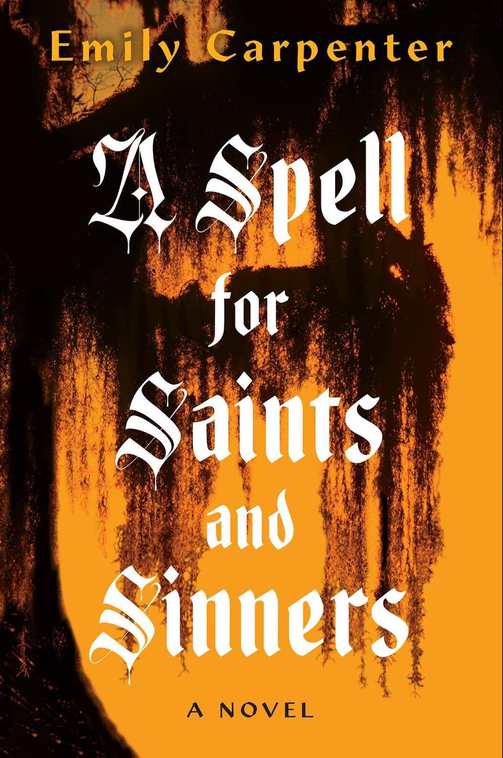 A Spell for Saints and Sinners by Emily Carpenter - ISBN: 9781496750587
