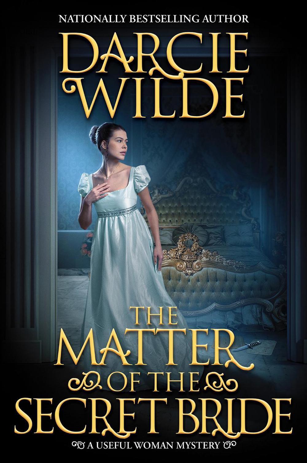 The Matter of the Secret Bride by Darcie Wilde - ISBN: 9781496750631