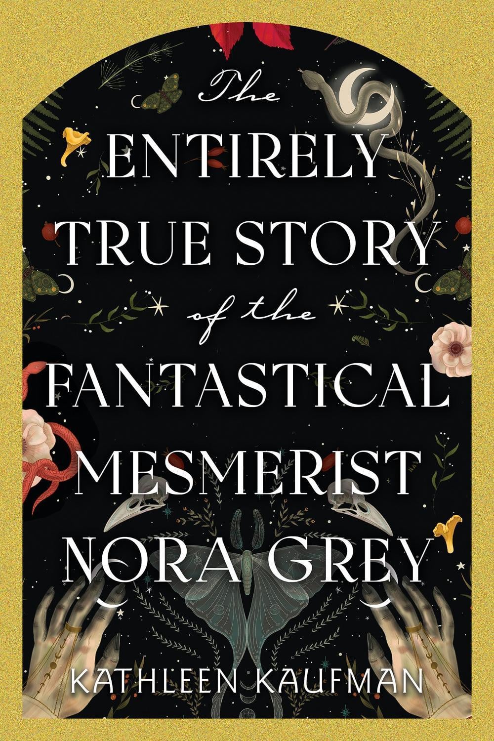 The Entirely True Story of the Fantastical Mesmerist Nora Grey by Kathleen Kaufman - ISBN: 9781496753908