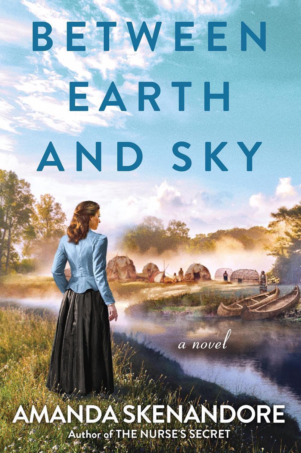 Between Earth and Sky by Amanda Skenandore - ISBN: 9781496755261