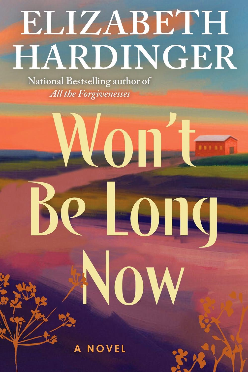 Won't Be Long Now by Elizabeth Hardinger - ISBN: 9781496758767