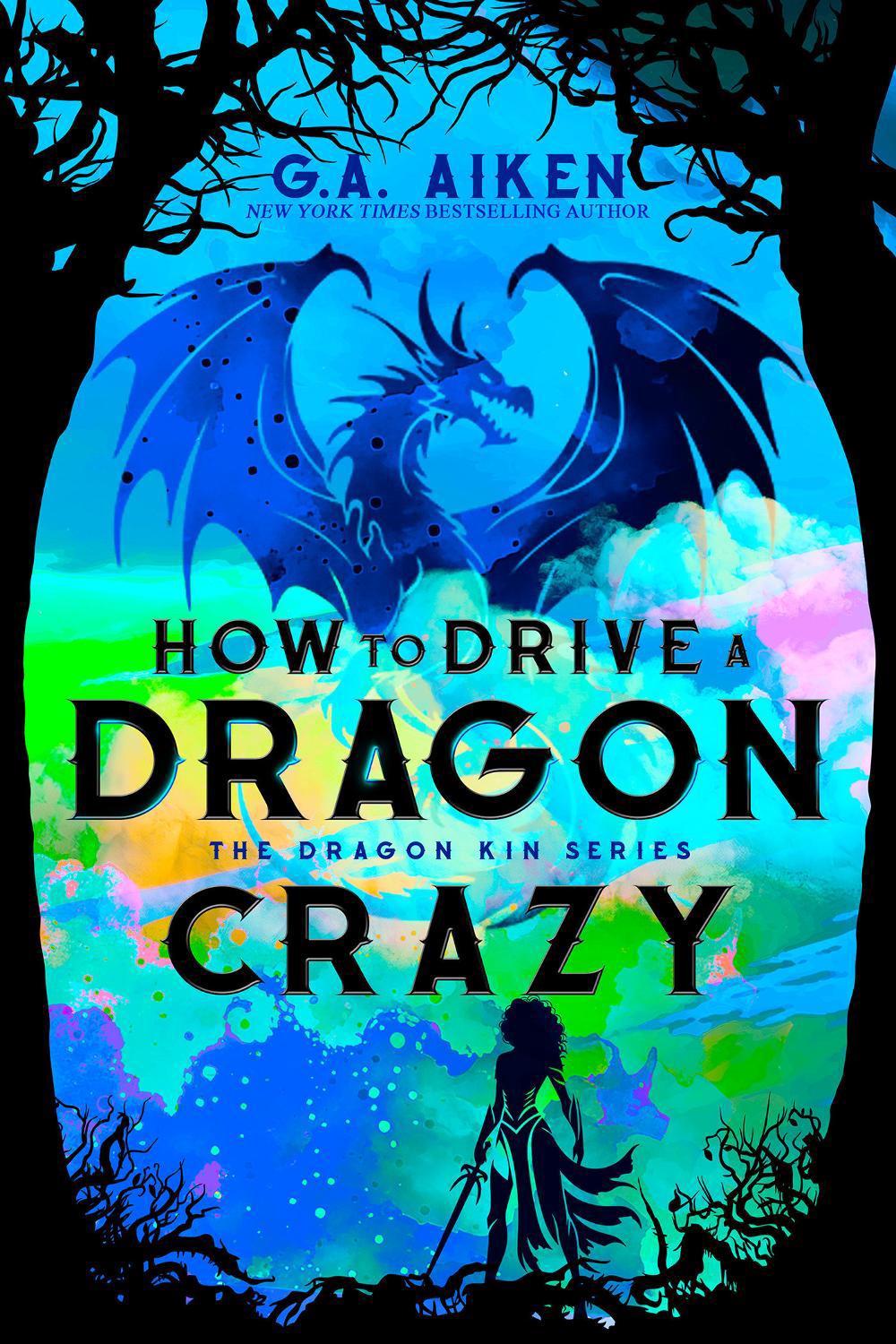 How to Drive a Dragon Crazy by G.A. Aiken - ISBN: 9781496759627