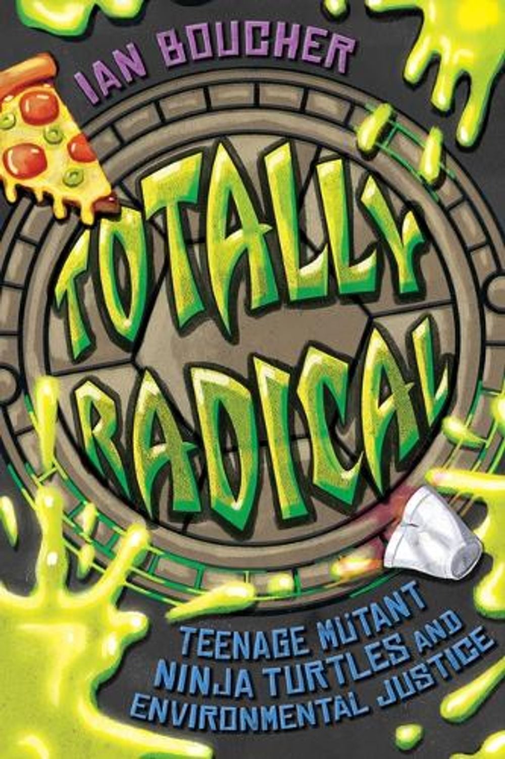 Totally Radical by Ian Boucher - ISBN: 9781496864161