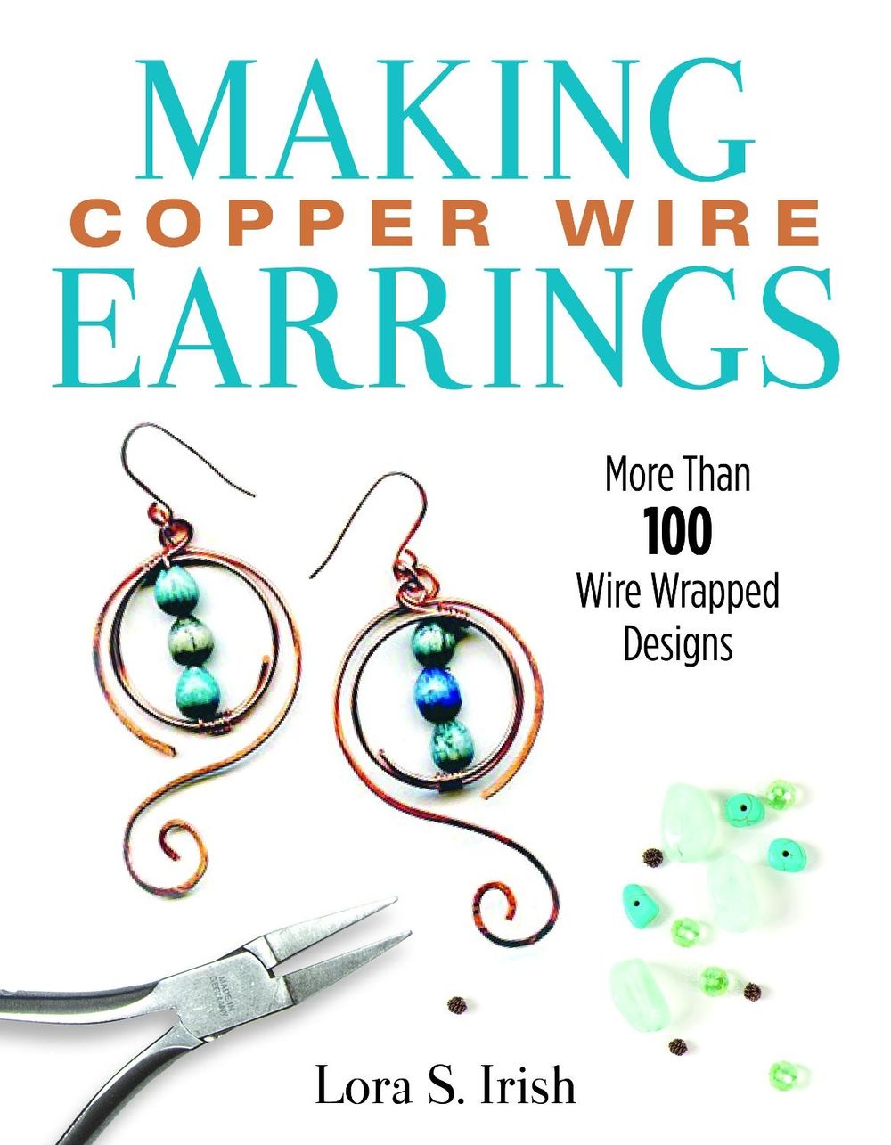 Making Copper Wire Earrings by Lora S. Irish - ISBN: 9781497100152