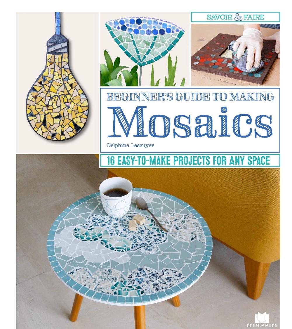 Beginner's Guide to Making Mosaics, 9781497100176