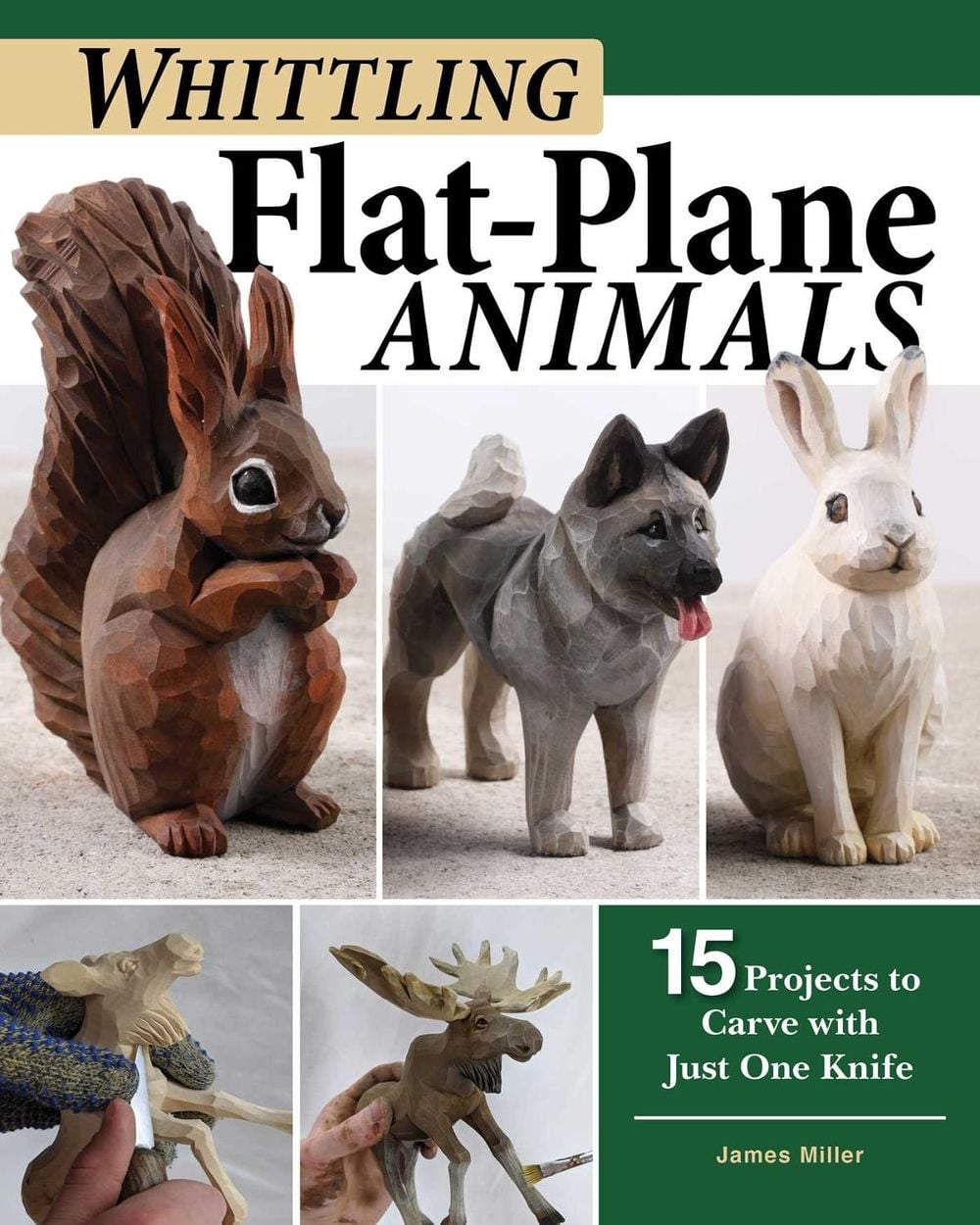 Whittling Flat-Plane Animals by James Ray Miller - ISBN: 9781497101159