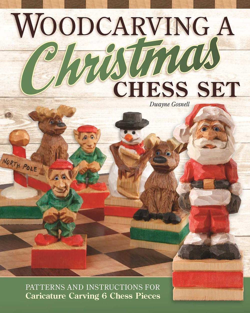 Woodcarving a Christmas Chess Set by Dwayne Gosnell - ISBN: 9781497101371