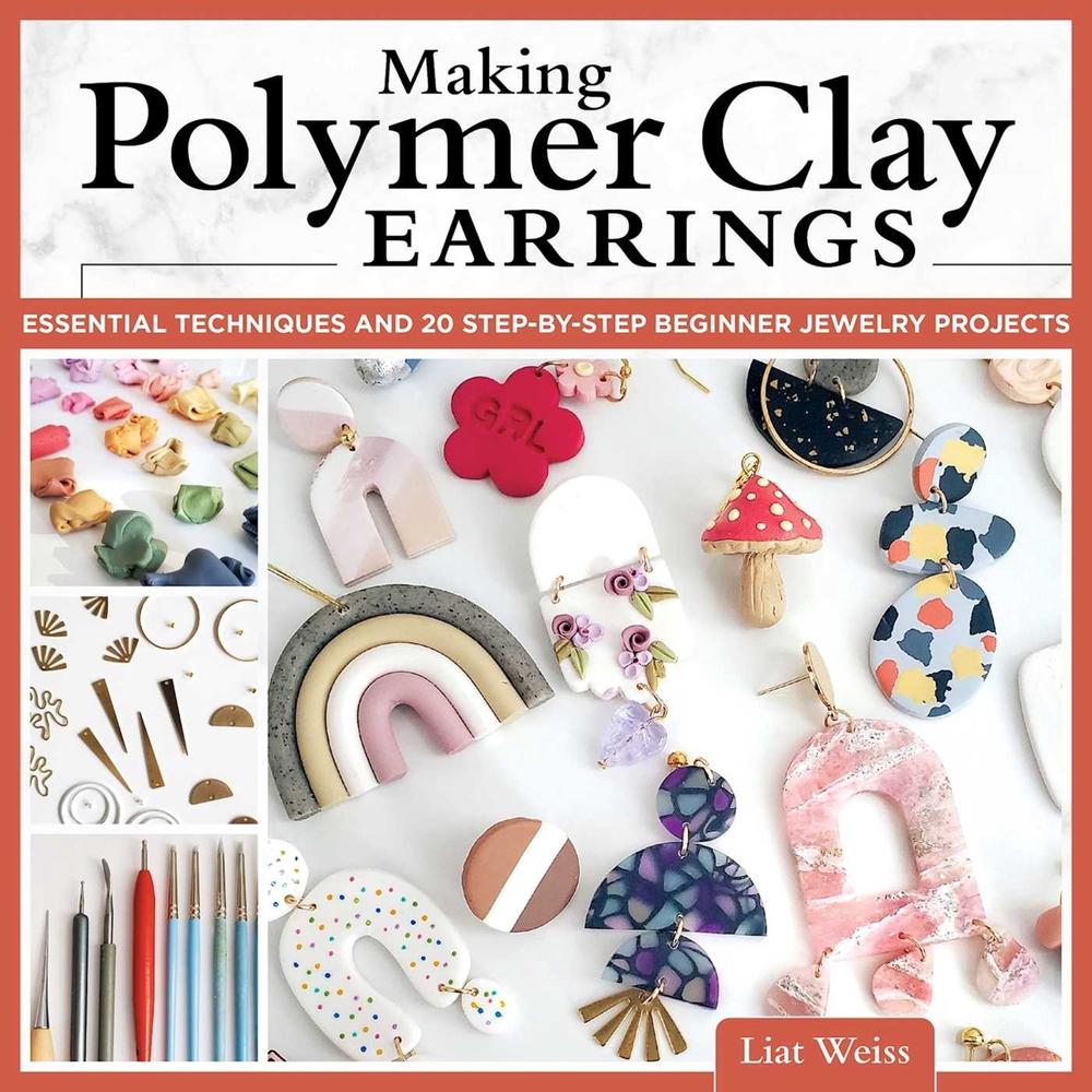 Making Polymer Clay Earrings by Liat Weiss - ISBN: 9781497102729