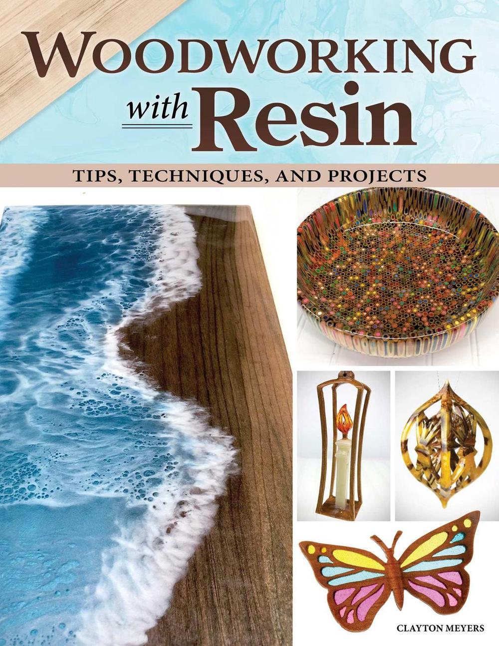 Woodworking with Resin by Clayton Meyers - ISBN: 9781497102996