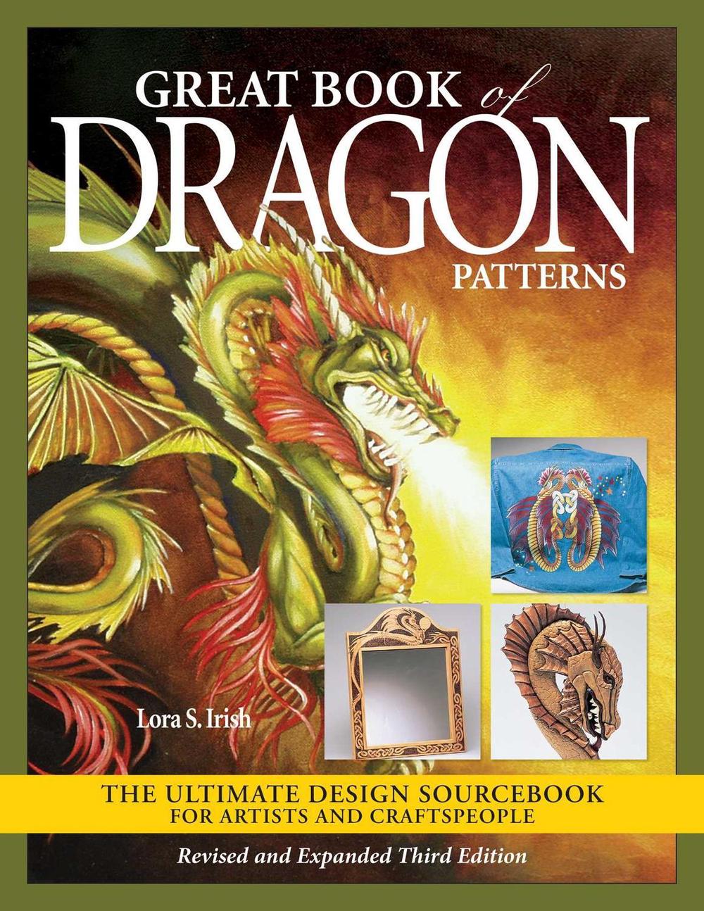 Great Book of Dragon Patterns, Revised and Expanded Third Edition by Lora S. Irish - ISBN: 9781497103153