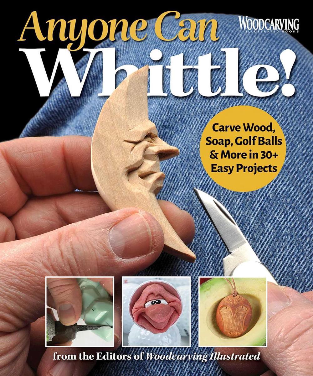 Anyone Can Whittle! by Editors of Woodcarving Illustrated - ISBN: 9781497103429