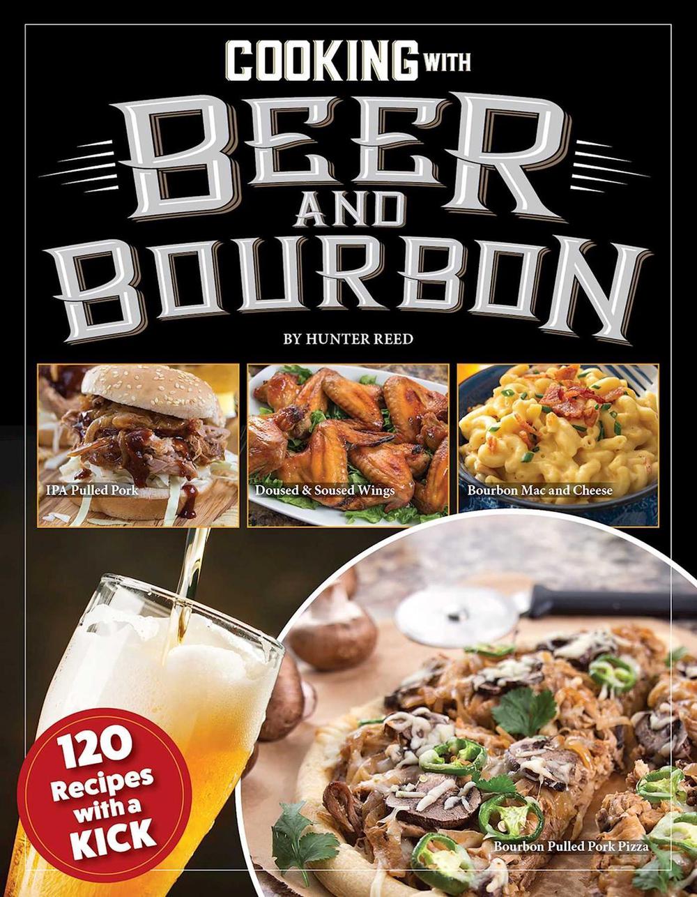 Cooking with Beer and Bourbon by Hunter Reed - ISBN: 9781497103894