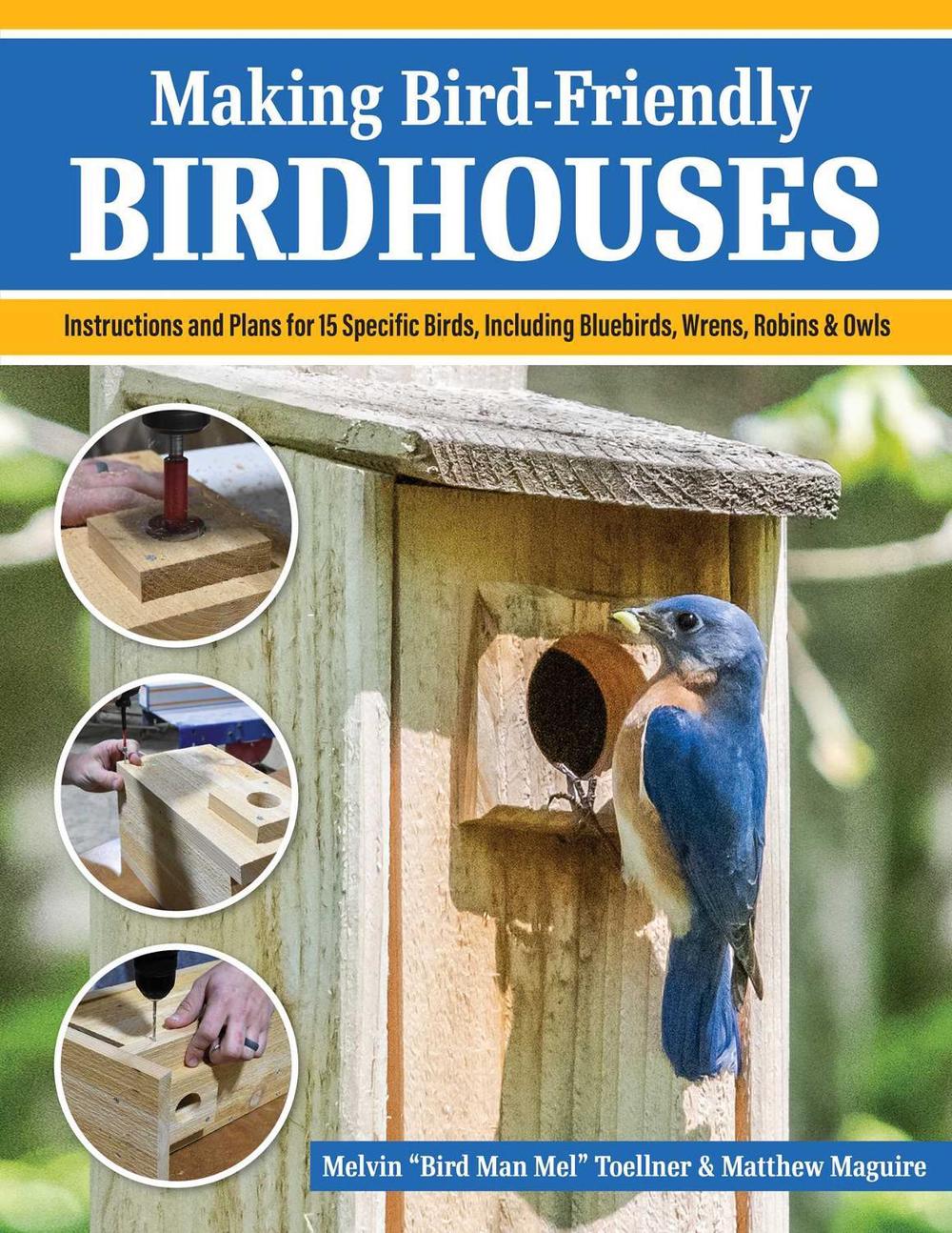 Making Bird-Friendly Birdhouses by Melvin Bird Man Mel Toellner - ISBN: 9781497104280
