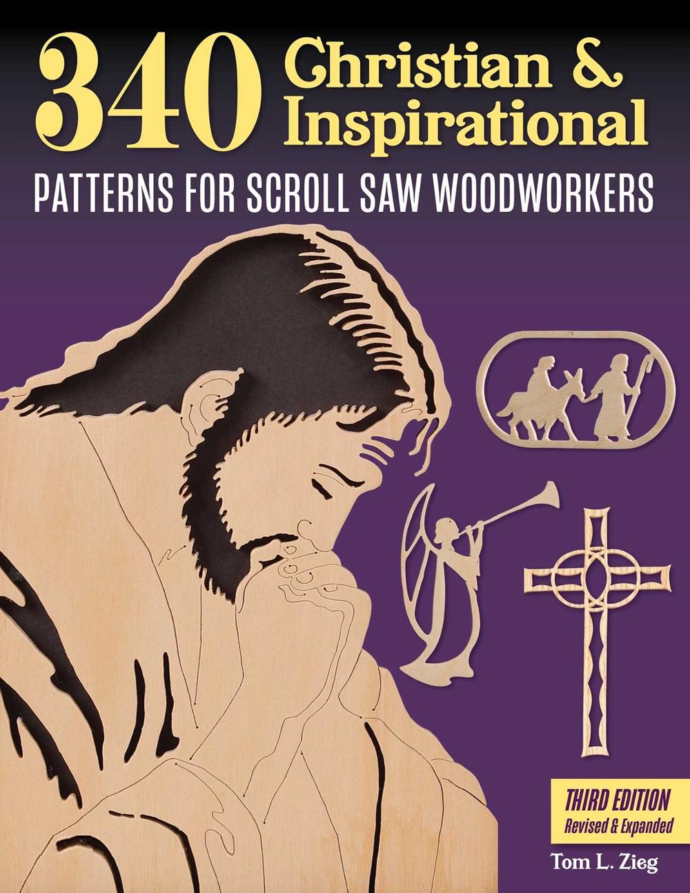 340 Christian & Inspirational Patterns for Scroll Saw Woodworkers, Third Edition Revised & Expanded by Tom Zieg - ISBN: 9781497104877