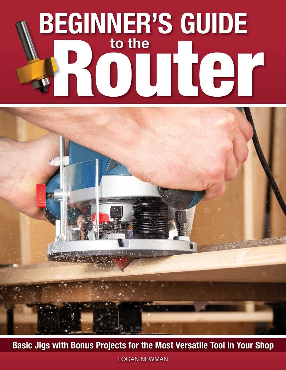 Beginner's Guide to the Router by Logan Newman - ISBN: 9781497105300