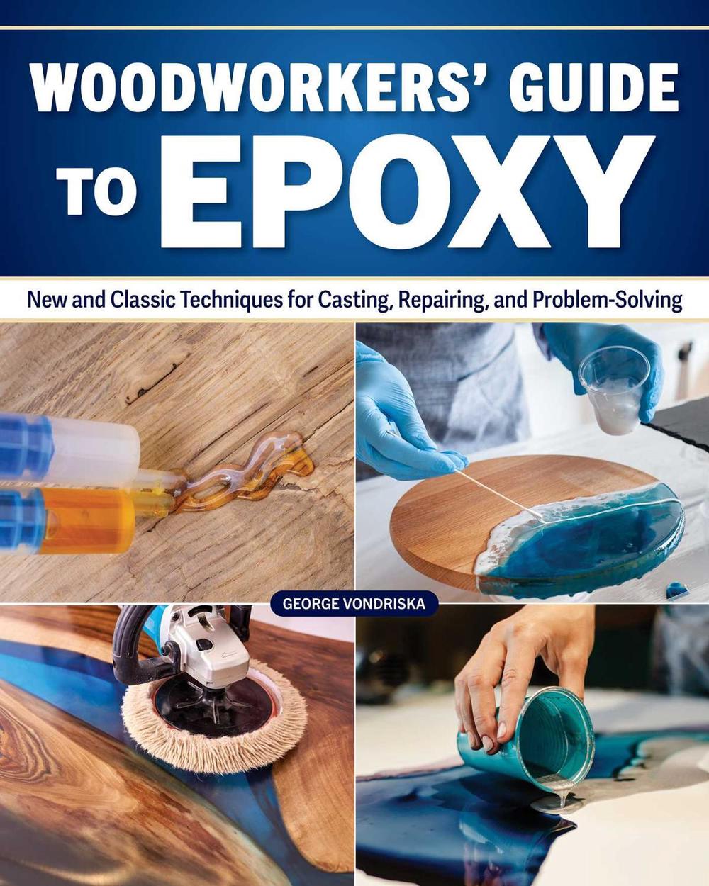 Woodworker's Guide to Epoxy by George Vondriska - ISBN: 9781497105867