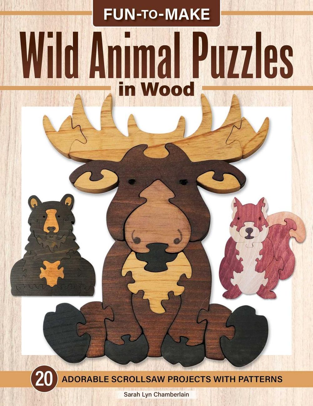 Fun to Make Wild Animal Puzzles in Wood by Sarah Lyn Chamberlain - ISBN: 9781497106048