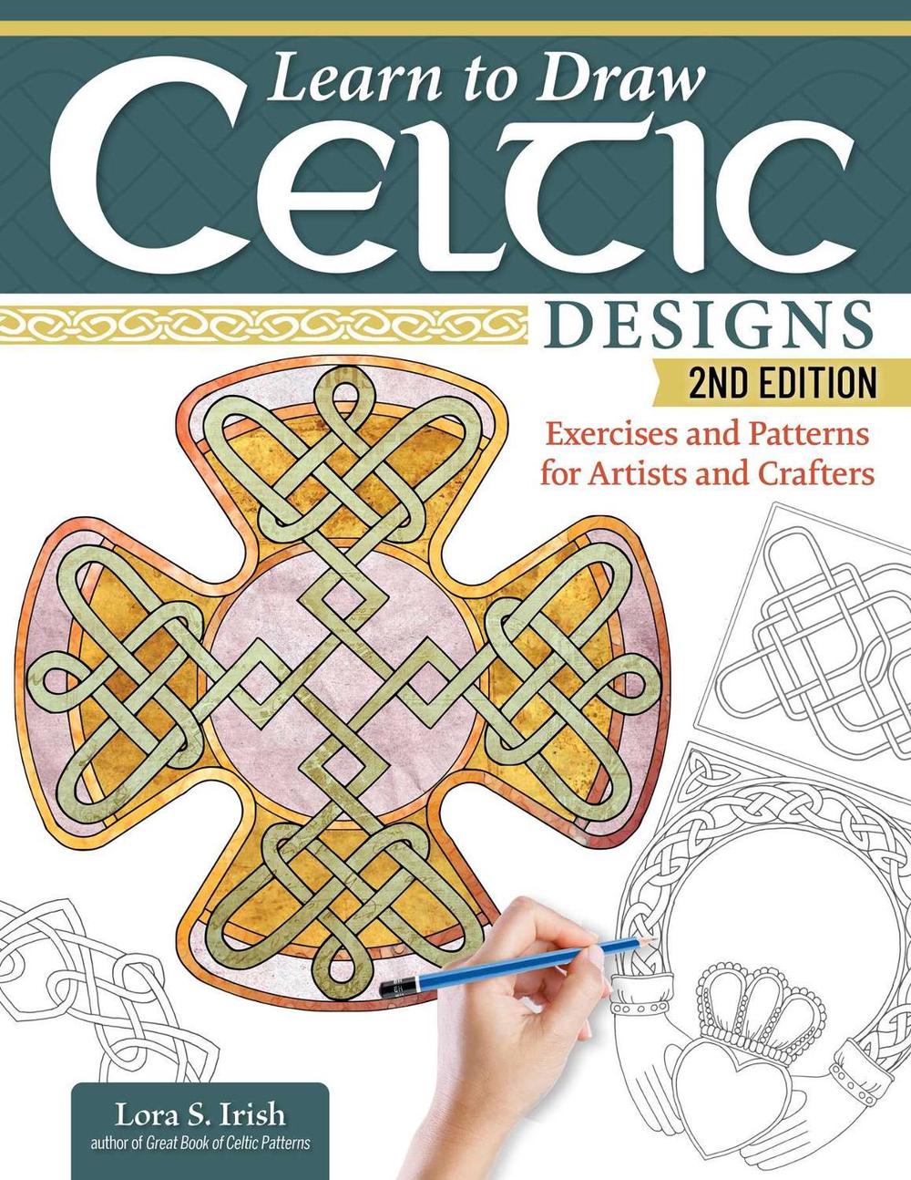 Learn to Draw Celtic Designs, 2nd Edition by Lora S. Irish - ISBN: 9781497106116