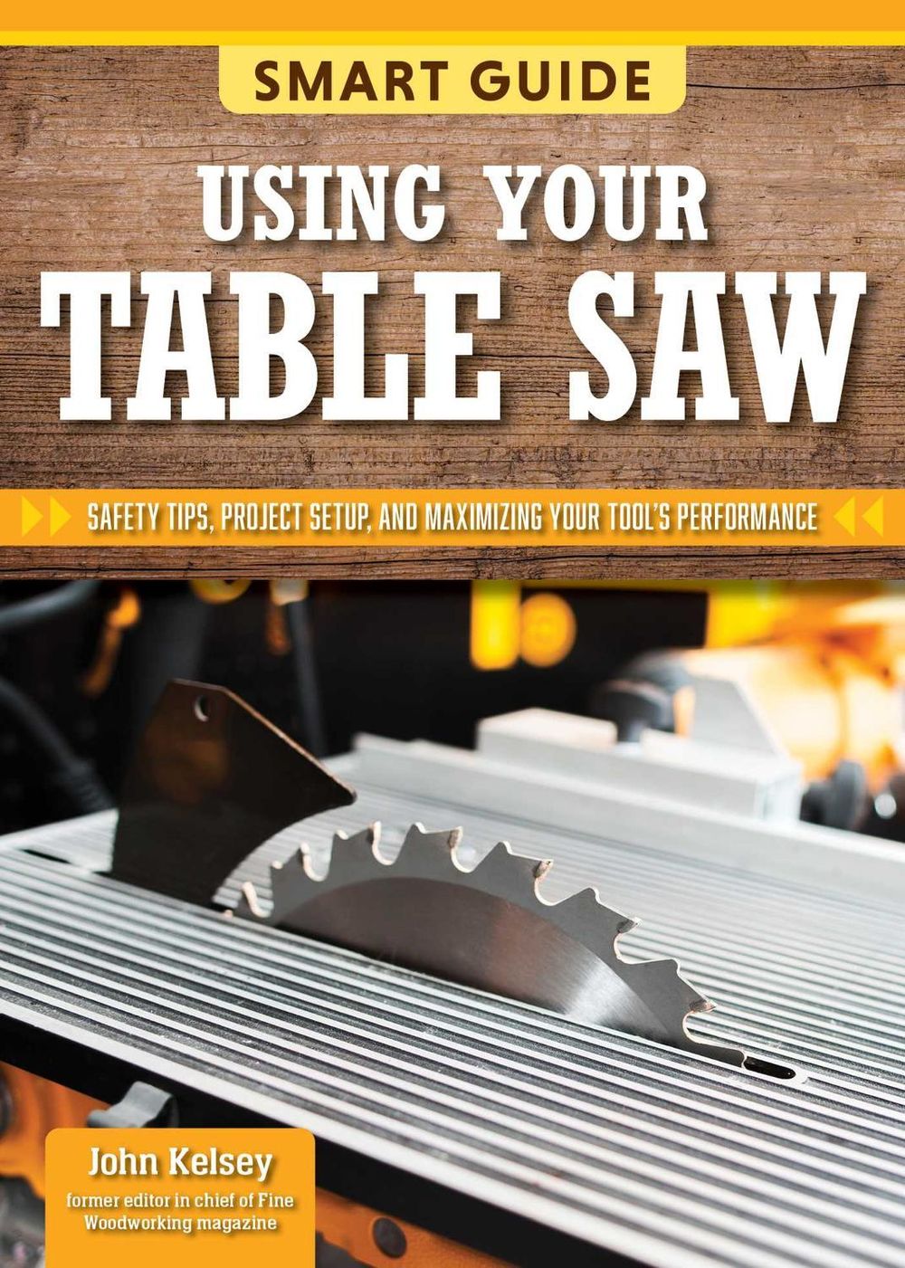 Smart Guide: Using Your Table Saw by Editors of Skills Institute Press - ISBN: 9781497106338