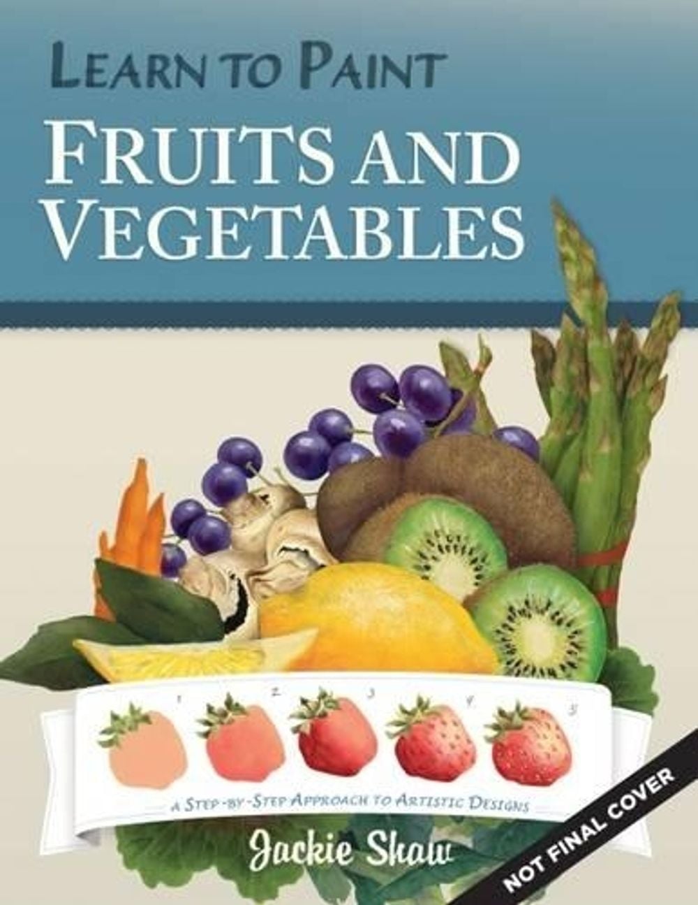 Jackie Shaw's Learn to Paint Fruits & Vegetables by Jackie Shaw - ISBN: 9781497200104