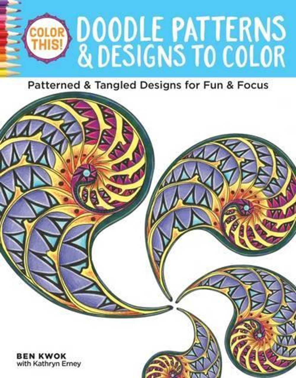 Color This! Doodle Patterns & Designs to Color by Ben Kwok - ISBN: 9781497201712