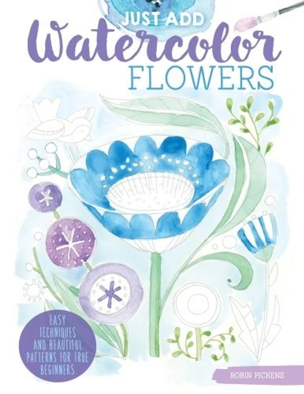 Just Add Watercolor Flowers by Robin Pickens - ISBN: 9781497203730