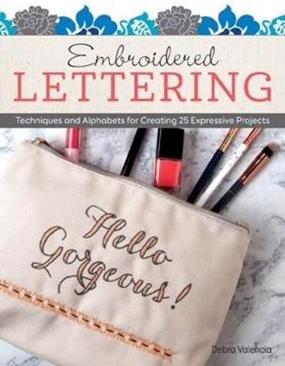 Embroidered Lettering by Debra Valencia - ISBN: 9781497204157
