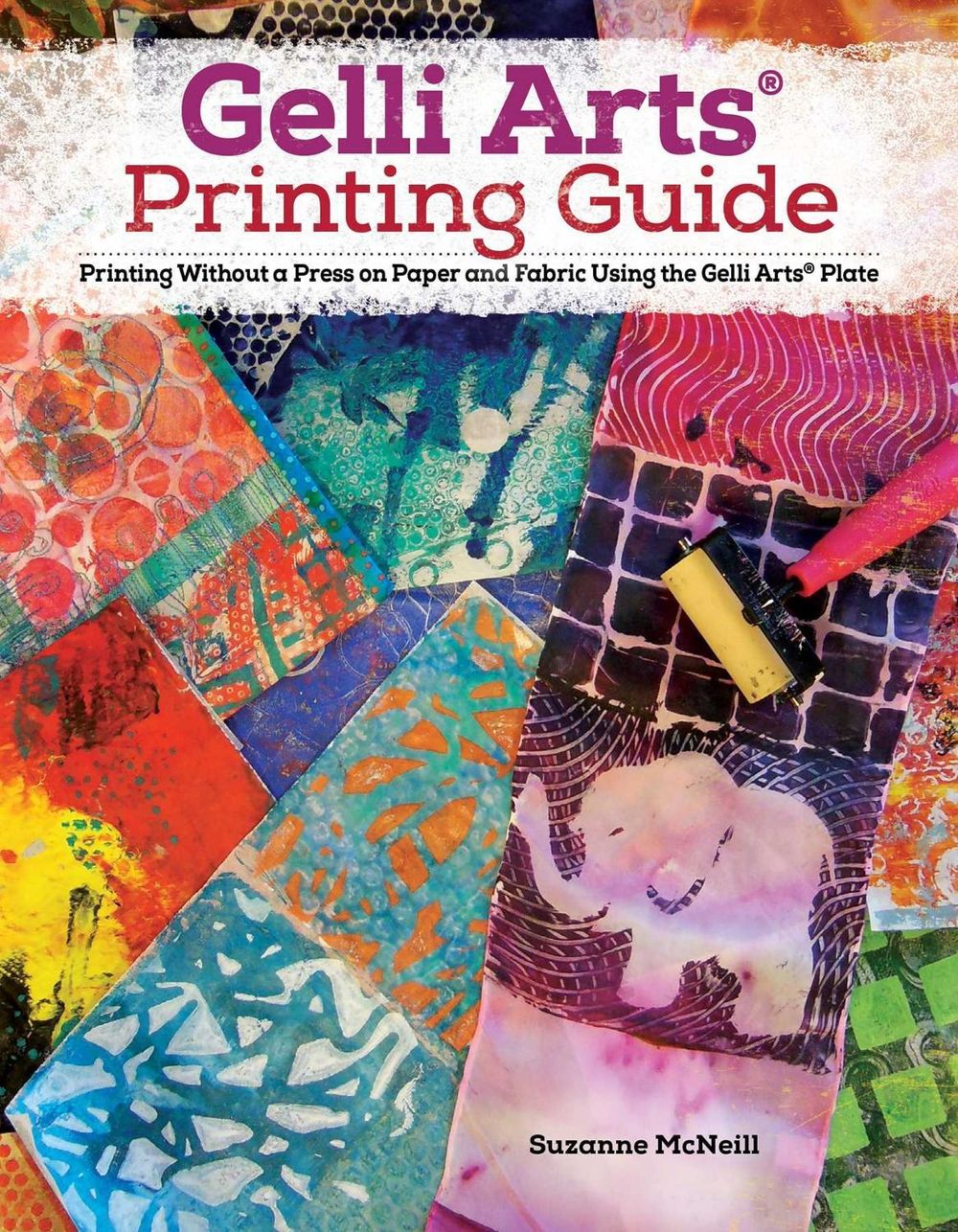 Gelli Arts® Printing Guide by Suzanne McNeill - ISBN: 9781497205406