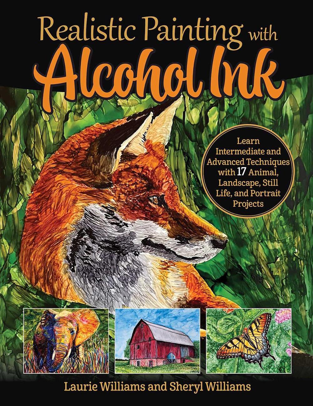 Realistic Painting with Alcohol Ink by Laurie Williams - ISBN: 9781497206359