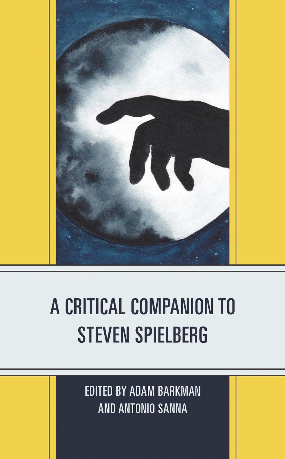 A Critical Companion To Steven Spielberg By Adam Barkman Paperback 9781498593618 Buy Online 