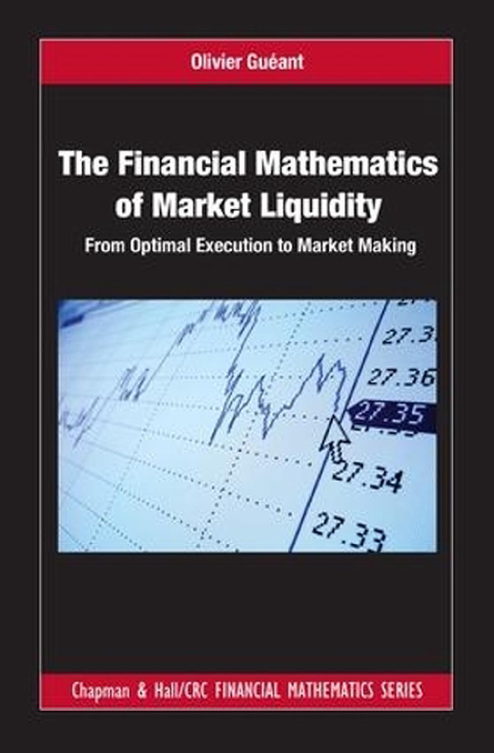 The Financial Mathematics of Market Liquidity, 9781498725477