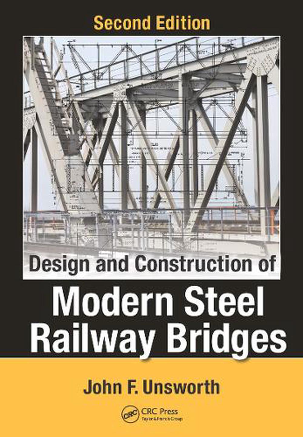 Design and Construction of Modern Steel Railway Bridges, 9781498734103