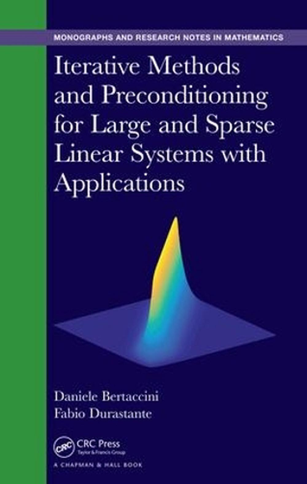 Iterative Methods and Preconditioning for Large and Sparse Linear Systems with Applications by Daniele Bertaccini - ISBN: 9781498764162