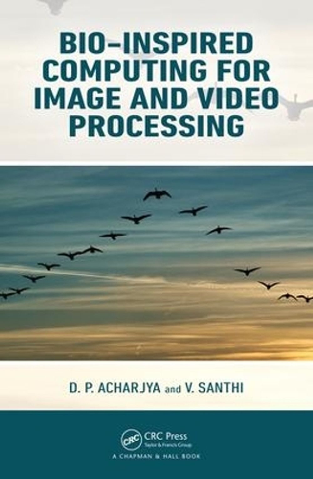 Bio-Inspired Computing for Image and Video Processing by D.P. Acharjya - ISBN: 9781498765923