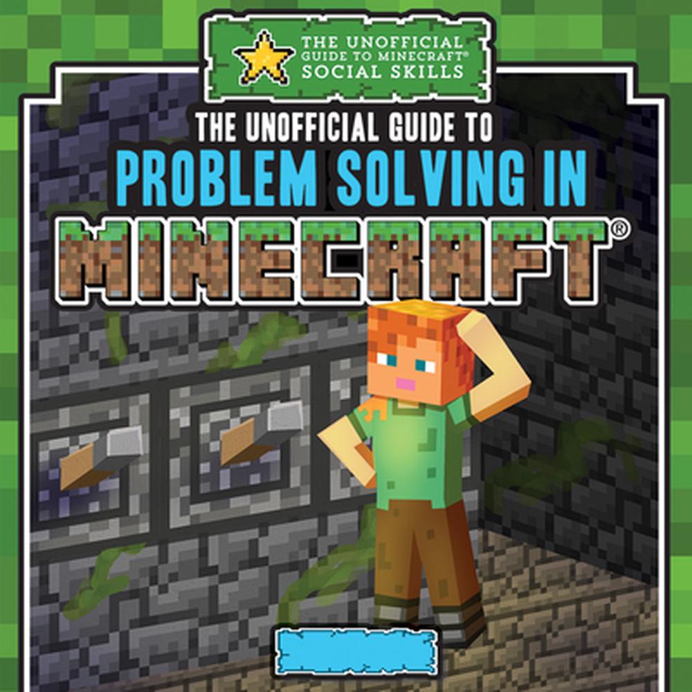 The Unofficial Guide to Problem Solving in Minecraft(r) by Jill ...