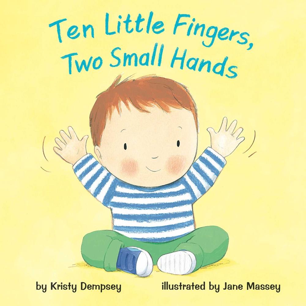 Ten Little Fingers, Two Small Hands by Kristy Dempsey - ISBN: 9781499802290