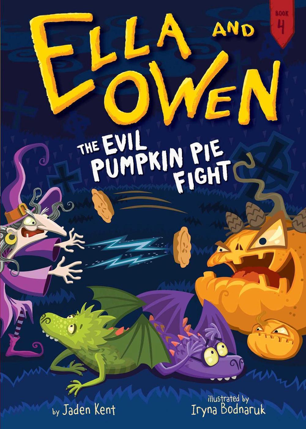 Ella and Owen 4: The Evil Pumpkin Pie Fight! by Jaden Kent - ISBN: 9781499803716