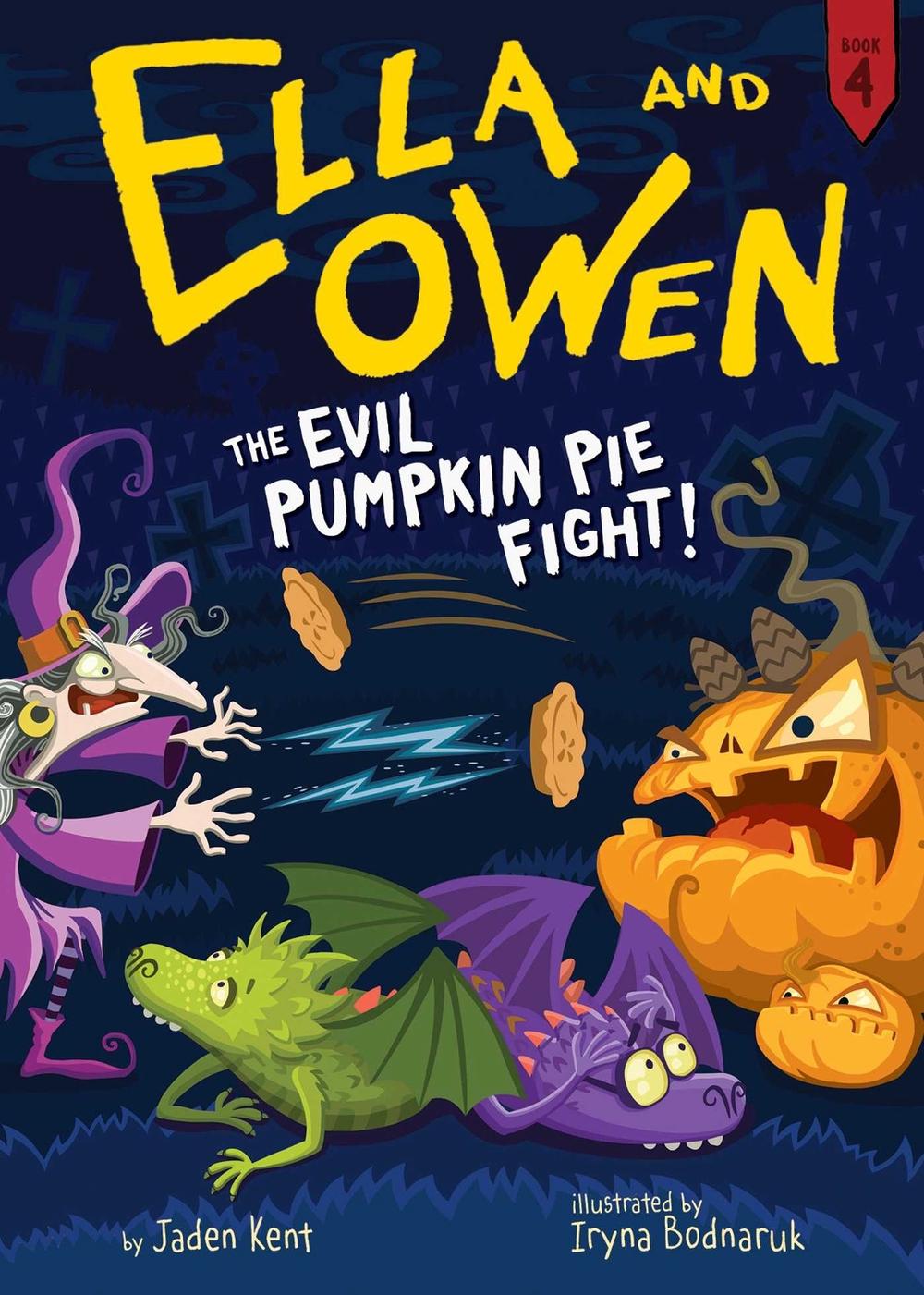Ella and Owen 4: The Evil Pumpkin Pie Fight! by Jaden Kent - ISBN: 9781499804096