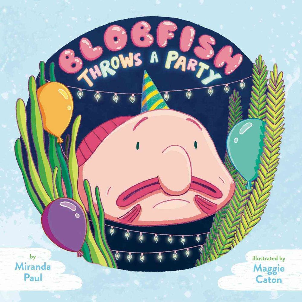 Blobfish Throws a Party by Miranda Paul - ISBN: 9781499804225