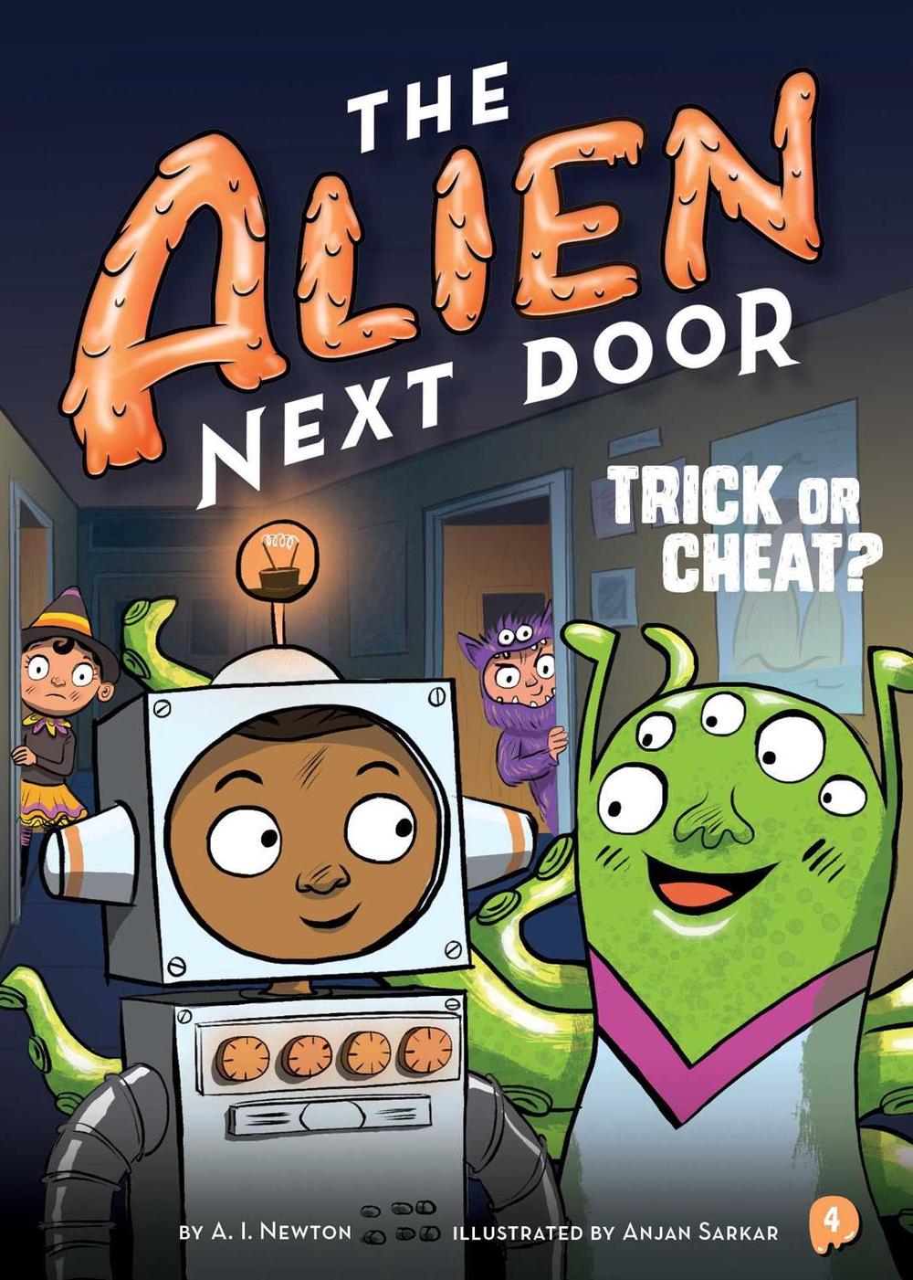 The Alien Next Door 4: Trick or Cheat? by A.I. Newton - ISBN: 9781499805840